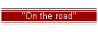 "On the road"